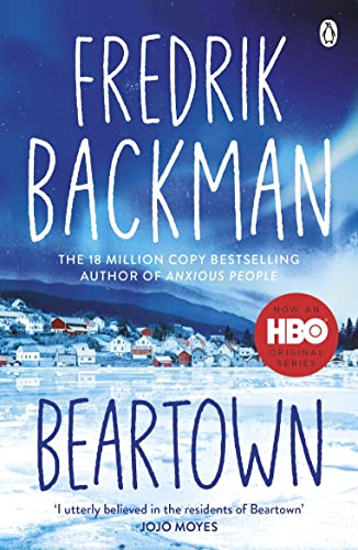Beartown: From the New York Times bestselling author of A Man Called Ove and Anxious People Beartown: From the New York Times bestselling author of A Man Called Ove and Anxious People