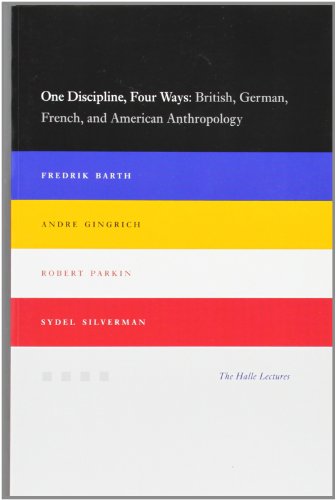 One Discipline, Four Ways: British, German, French, and American Anthropology (Halle Lectures) von University of Chicago Press