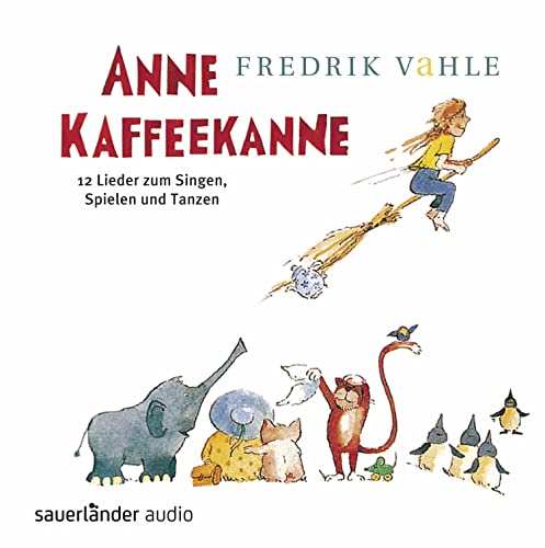 Anne Kaffeekanne: 12 Lieder zum Singen, Spielen und Tanzen von Argon Sauerl�nder Audio