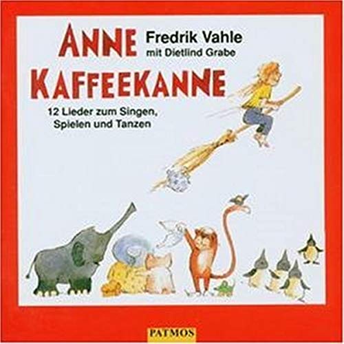 Anne Kaffeekanne. CD: 12 Lieder zum Singen, Spielen und Tanzen