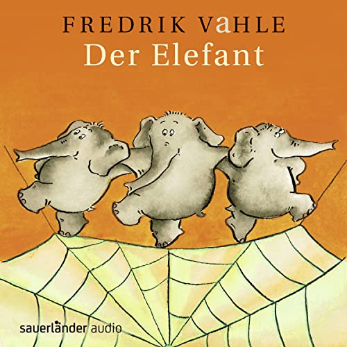 Der Elefant: Lieder in unserer und eurer Sprache von VAHLE,FREDRIK