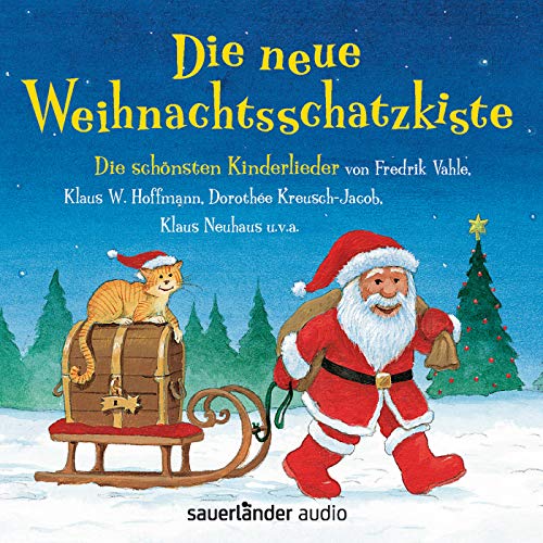 Die neue Weihnachtsschatzkiste: Die schönsten Kinderlieder von Fredrik Vahle, Klaus. W. Hoffmann, Dorothée Kreusch-Jacob, Klaus Neuhaus u. v. a. Die neue Weihnachtsschatzkiste: Die schönsten Kinderlieder von Fredrik Vahle, Klaus. W. Hoffmann, Dorothée Kreusch-Jacob, Klaus Neuhaus u. v. a.
