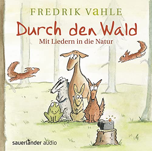 Durch den Wald ...: Mit Liedern in die Natur