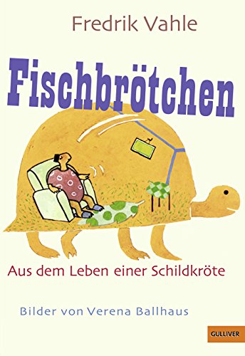 Fischbrötchen: Aus dem Leben einer naseweisen Schildkröte