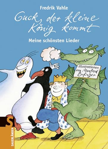 Guck, der kleine König kommt: Meine schönsten Lieder von FISCHER Sauerländer / Sauerländer