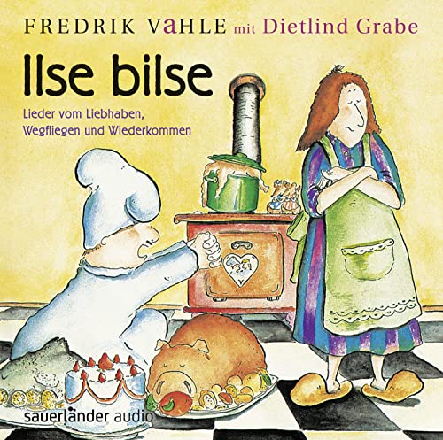 Ilse Bilse: Lieder vom Liebhaben, Wegfliegen und Wiederkommen von VAHLE,FREDRIK