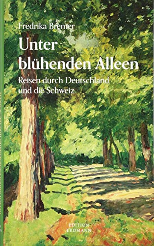 Unter blühenden Alleen: Reisen durch Deutschland und die Schweiz