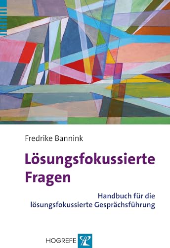 Lösungsfokussierte Fragen: Handbuch für die lösungsfokussierte Gesprächsführung