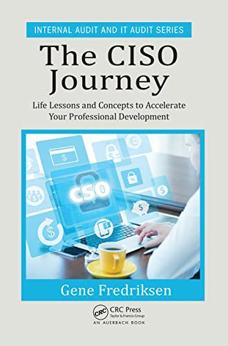 The CISO Journey: Life Lessons and Concepts to Accelerate Your Professional Development (Internal Audit and It Audit) von Auerbach Publications