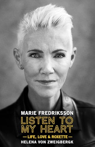 Listen to My Heart: Life, Love & Roxette von 1984 Publishing