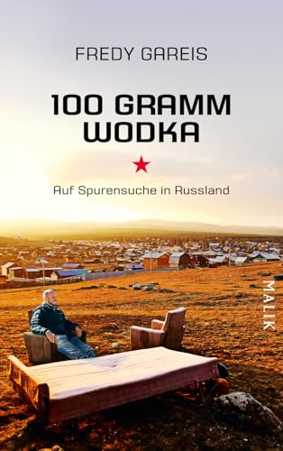 100 Gramm Wodka: Auf Spurensuche in Russland