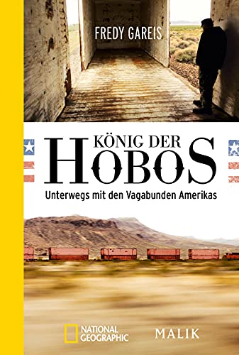 König der Hobos: Unterwegs mit den Vagabunden Amerikas