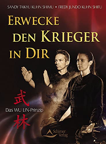 Erwecke den Krieger in dir!: Das WU LIN-Prinzip
