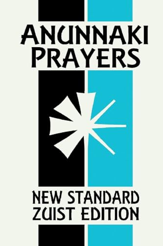 Anunnaki Prayers: The Cuneiform Almanac (New Standard Zuist Edition - Pocket Version) von Joshua Free