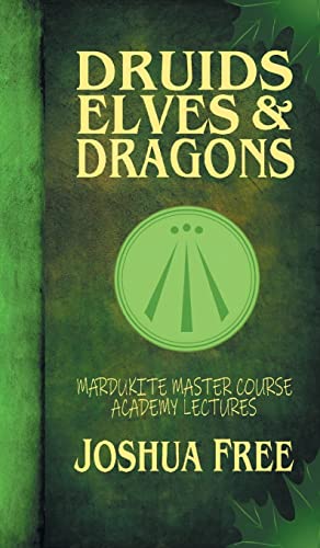 Druids, Elves & Dragons: Mardukite Master Course Academy Lectures (Volume Two) (The Academy Lectures, Band 2) von Joshua Free