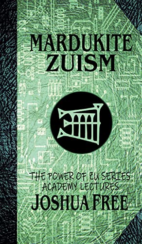 Mardukite Zuism (The Power of Zu): Academy Lectures (Volume Five) (The Academy Lectures, Band 5) von Joshua Free
