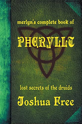 Merlyn's Complete Book of Pheryllt: The Lost Secrets of Druidic Tradition (Deluxe Edition) von Joshua Free