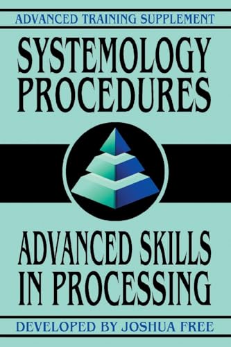 Systemology Procedures: Advanced Skills In Processing (Advanced Training Course, Band 2) von Joshua Free