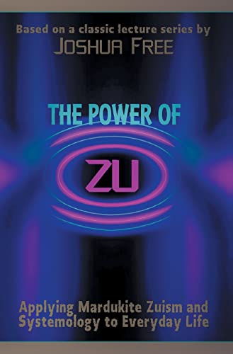 The Power of Zu: Applying Mardukite Zuism and Systemology to Everyday Life von Joshua Free