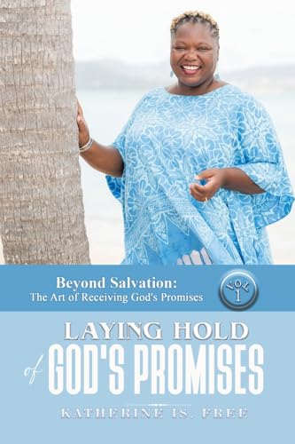 Beyond Salvation: The Art of Receiving God's Promises: Volume 1 and Volume 2 von Authorhouse