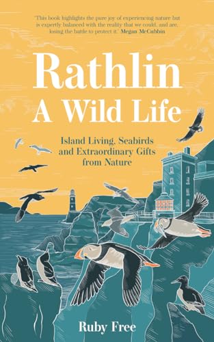 Rathlin, A Wild Life: Island Living, Seabirds and Extraordinary Gifts from Nature