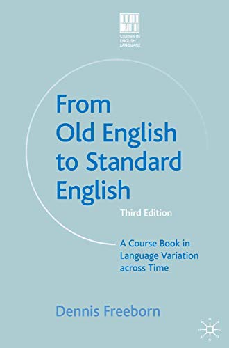 From Old English to Standard English: A Course Book in Language Variations Across Time (Studies in English Language)