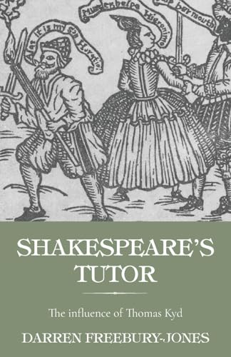 Shakespeare's tutor: The influence of Thomas Kyd von Manchester University Press