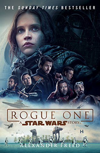Rogue One: A Star Wars Story: Freed Alexander (Novelisations, 7)