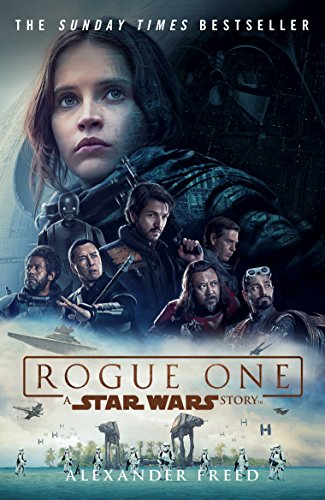 Rogue One: A Star Wars Story: Freed Alexander (Novelisations, 7) von ARROW