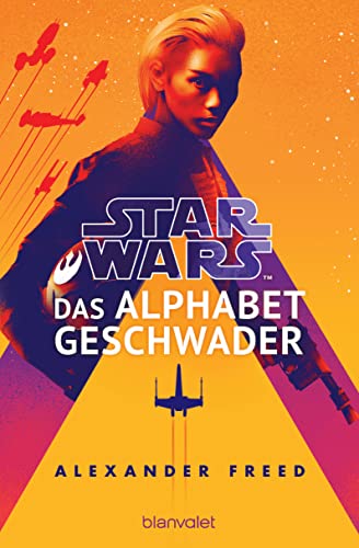 Star Wars™ - Das Alphabet-Geschwader (Die Alphabet-Geschwader-Reihe, Band 1) von Blanvalet