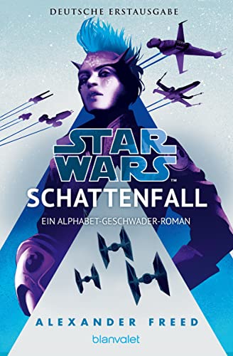 Star Wars™ - Schattenfall: Ein Alphabet-Geschwader-Roman (Die Alphabet-Geschwader-Reihe, Band 2) von Blanvalet Taschenbuch Verlag