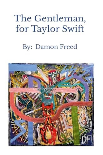 The Gentleman, for Taylor Swift: By: Damon Freed von Lulu.com