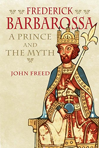 Frederick Barbarossa: The Prince and the Myth von Yale University Press