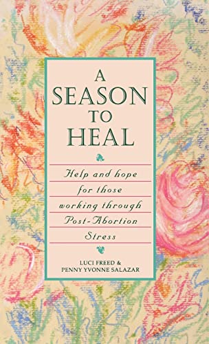 Season to Heal: Help and Hope for Those Working Through Post-Abortion Stress