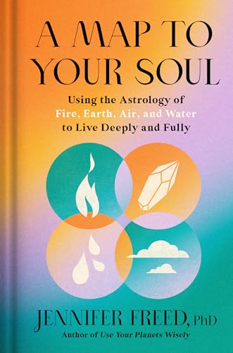 A Map to Your Soul: Using the Astrology of Fire, Earth, Air, and Water to Live Deeply and Fully (Goop Press) von Rodale Books