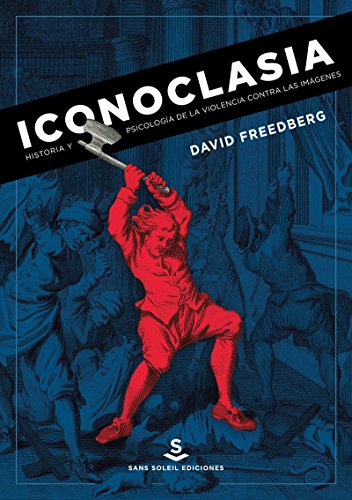 Iconoclasia : historia y psicología de la violencia contra las imágenes (Pigmalión, Band 9) von Sans Soleil Ediciones