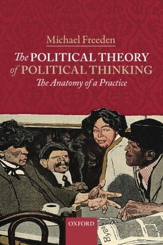 The Political Theory of Political Thinking: The Anatomy of a Practice von Oxford University Press