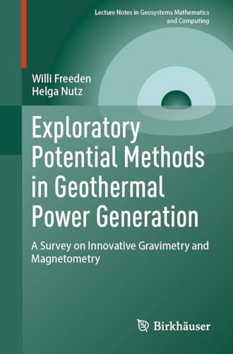 Exploratory Potential Methods in Geothermal Power Generation: A Survey on Innovative Gravimetry and Magnetometry (Lecture Notes in Geosystems Mathematics and Computing) von Birkhäuser