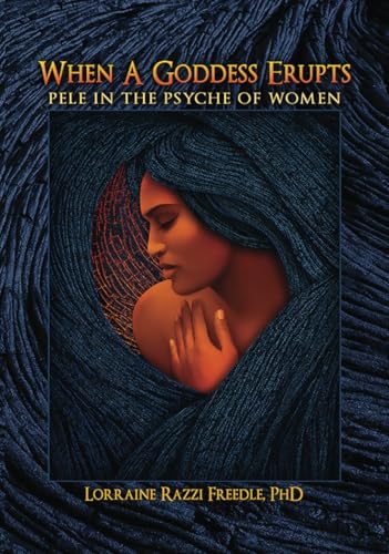 When a Goddess Erupts: Pele in the Psyche of Women von Analytical Psychology Press