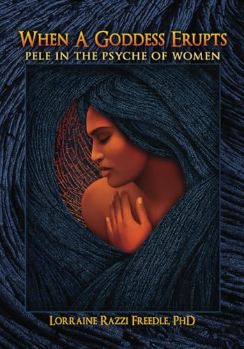 When a Goddess Erupts: Pele in the Psyche of Women von Analytical Psychology Press