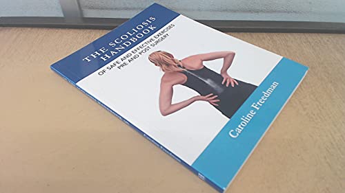 The Scoliosis Handbook of Safe and Effective Exercises Pre and Post Surgery The Scoliosis Handbook of Safe and Effective Exercises Pre and Post Surgery