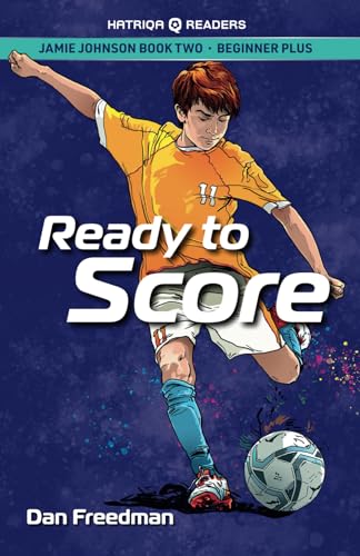 Jamie Johnson: Ready to Score (HATRIQA Graded Readers) (Jamie Johnson Reader Series, Band 2) von HATRIQA