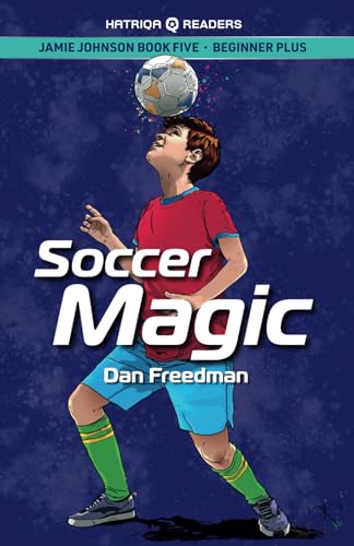 Jamie Johnson: Soccer Magic (HATRIQA Graded Readers) (Jamie Johnson Reader Series, Band 5) von HATRIQA