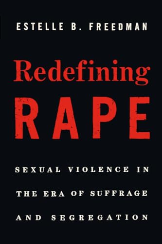 Redefining Rape: Sexual Violence in the Era of Suffrage and Segregation von Harvard University Press