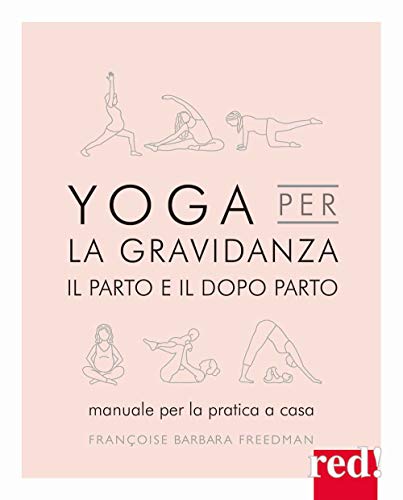 Yoga per la gravidanza. Il parto e il dopo parto. Manuale per la pratica a casa. Ediz. illustrata (Grandi manuali, Band 82) von Red Edizioni