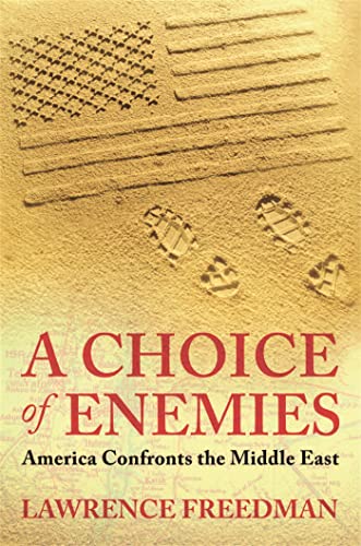 Choice Of Enemies: America Confronts the Middle East