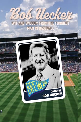 Bob Uecker: The Funniest Man in Baseball von Blue River Press