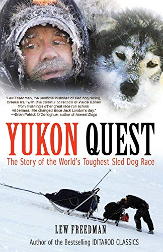 Yukon Quest: The Story of the World's Toughest Sled Dog Race