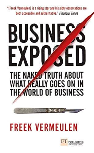 Business Exposed: The naked truth about what really goes on in the world of business (Financial Times Series) von FT Publishing International