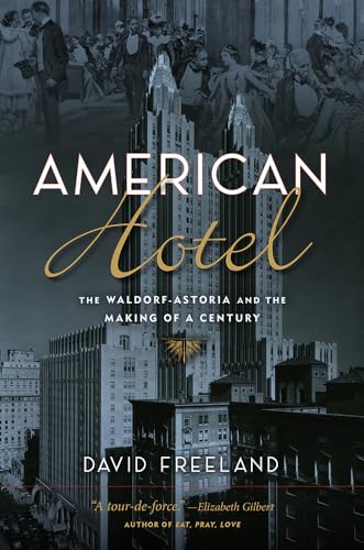 American Hotel: The Waldorf-Astoria and the Making of a Century von Rutgers University Press
